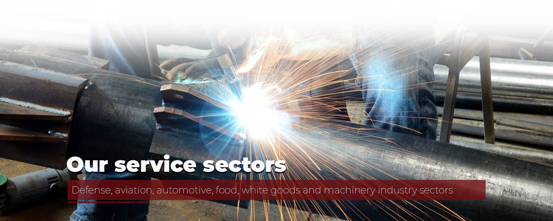 Defense, aviation, automotive, food, white goods and machinery industry sectors